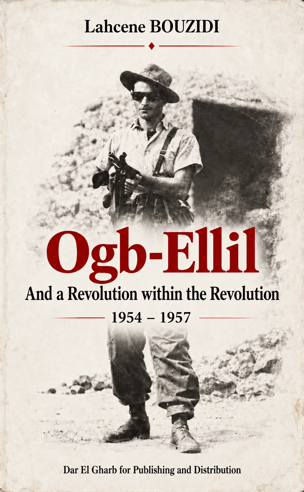 Ogb-Ellil — Et une révolution au sein de la Révolution 1954–1957